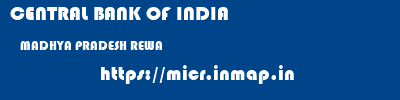 CENTRAL BANK OF INDIA  MADHYA PRADESH REWA    micr code
